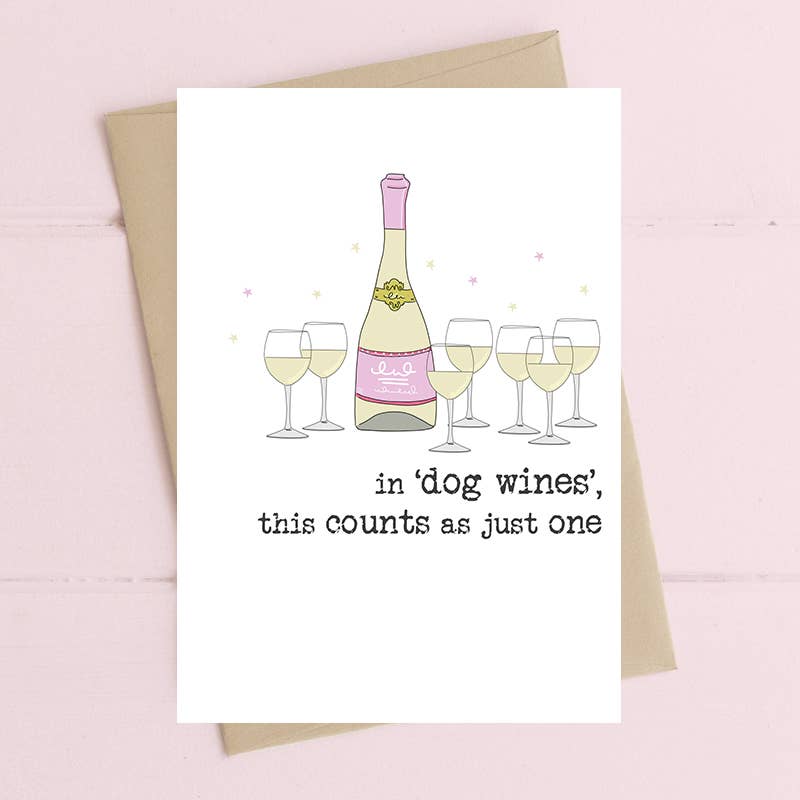 Dandelion Stationery - In Dog Wines, This Counts As One - Funny Greetings Card
