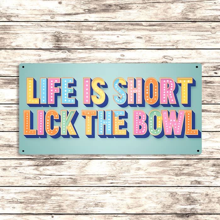Life Is Short Lick the Bowl Sign Metal Sign Fun Kitchen Art