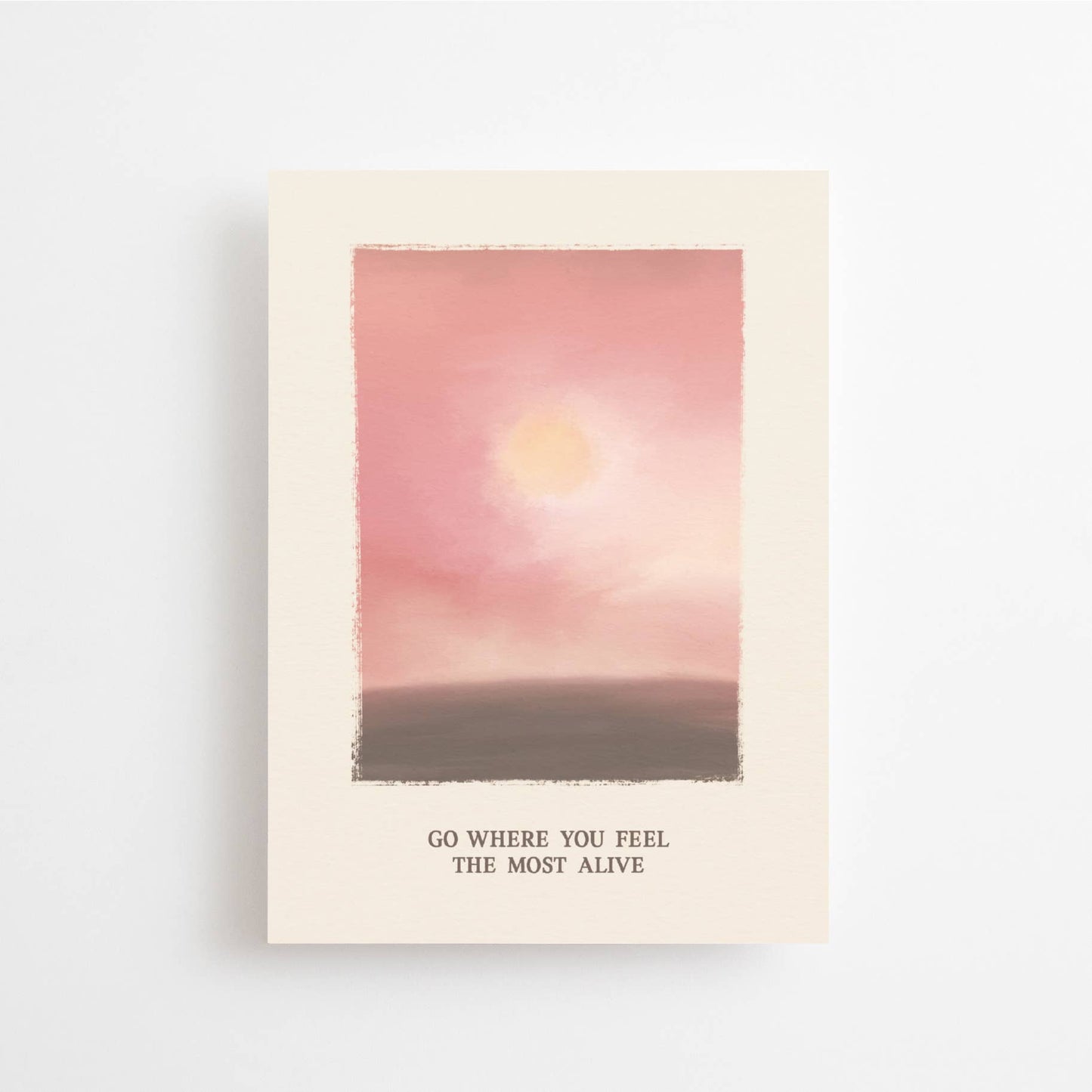 Anna Cosma - GO WHERE YOU FEEL THE MOST ALIVE POSTCARD
