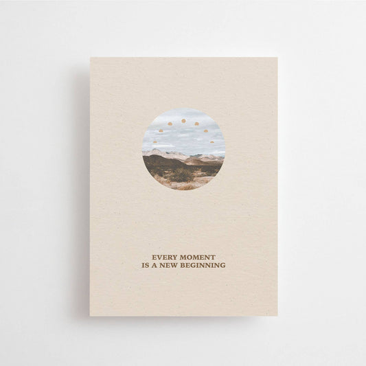 Anna Cosma - EVERY MOMENT IS A NEW BEGINNING - POSTCARD