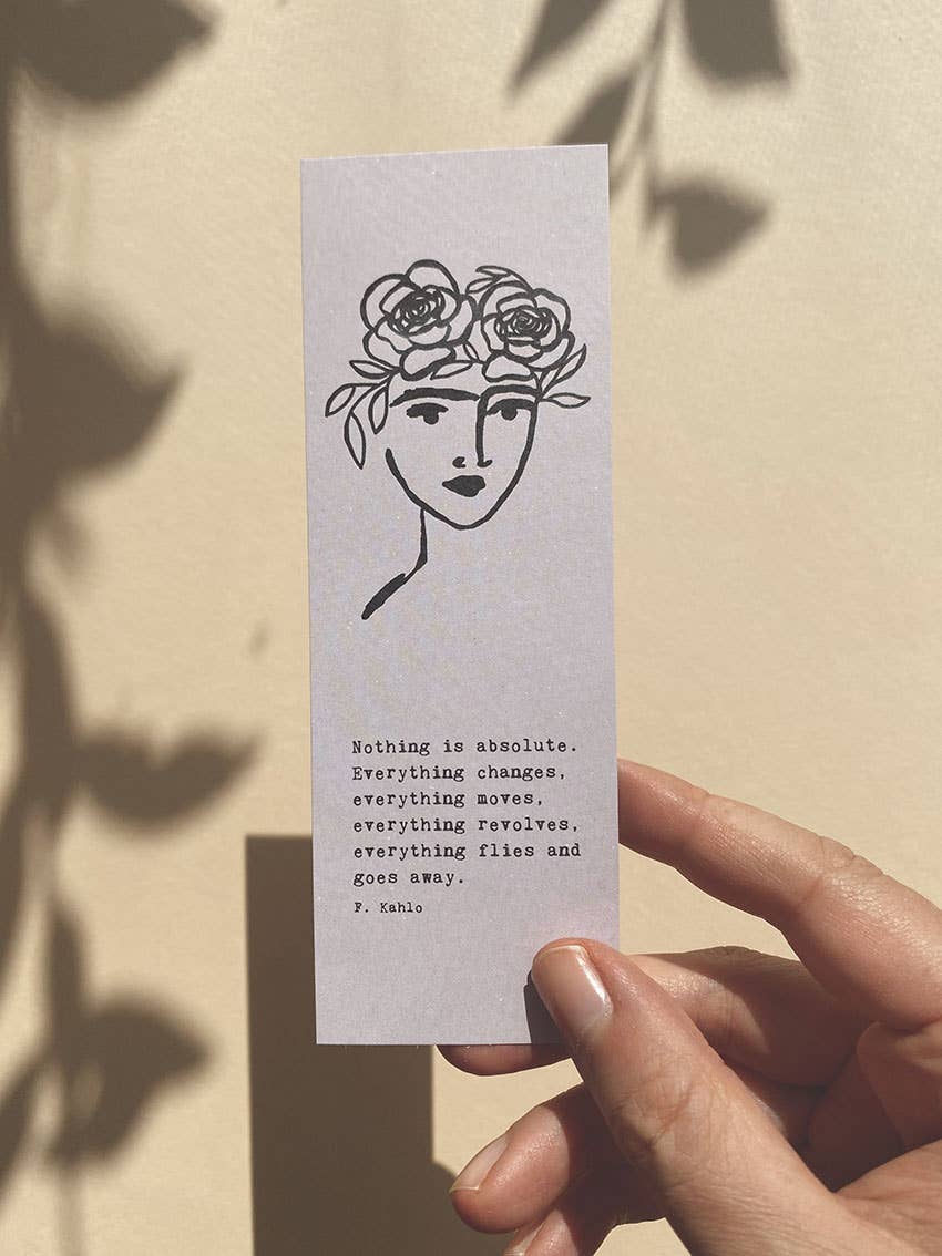 Anna Cosma - FRIDA - BOOKMARK - NOTHING IS ABSOLUTE. EVERYTHING CHANGES..