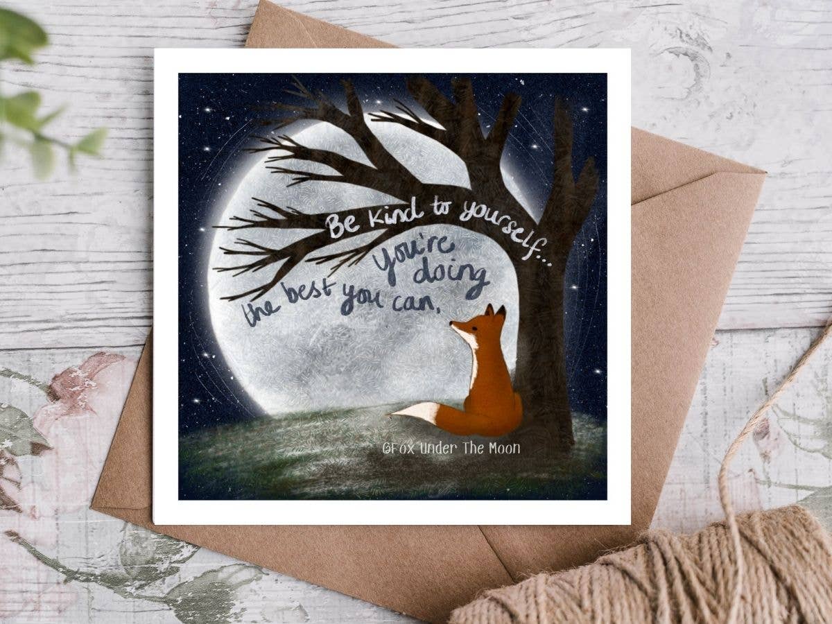 'Be Kind to Yourself' - Greeting Card by Fox Under The Moon