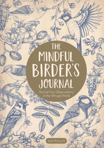The Mindful Birder's Journal by Keith Paluso III