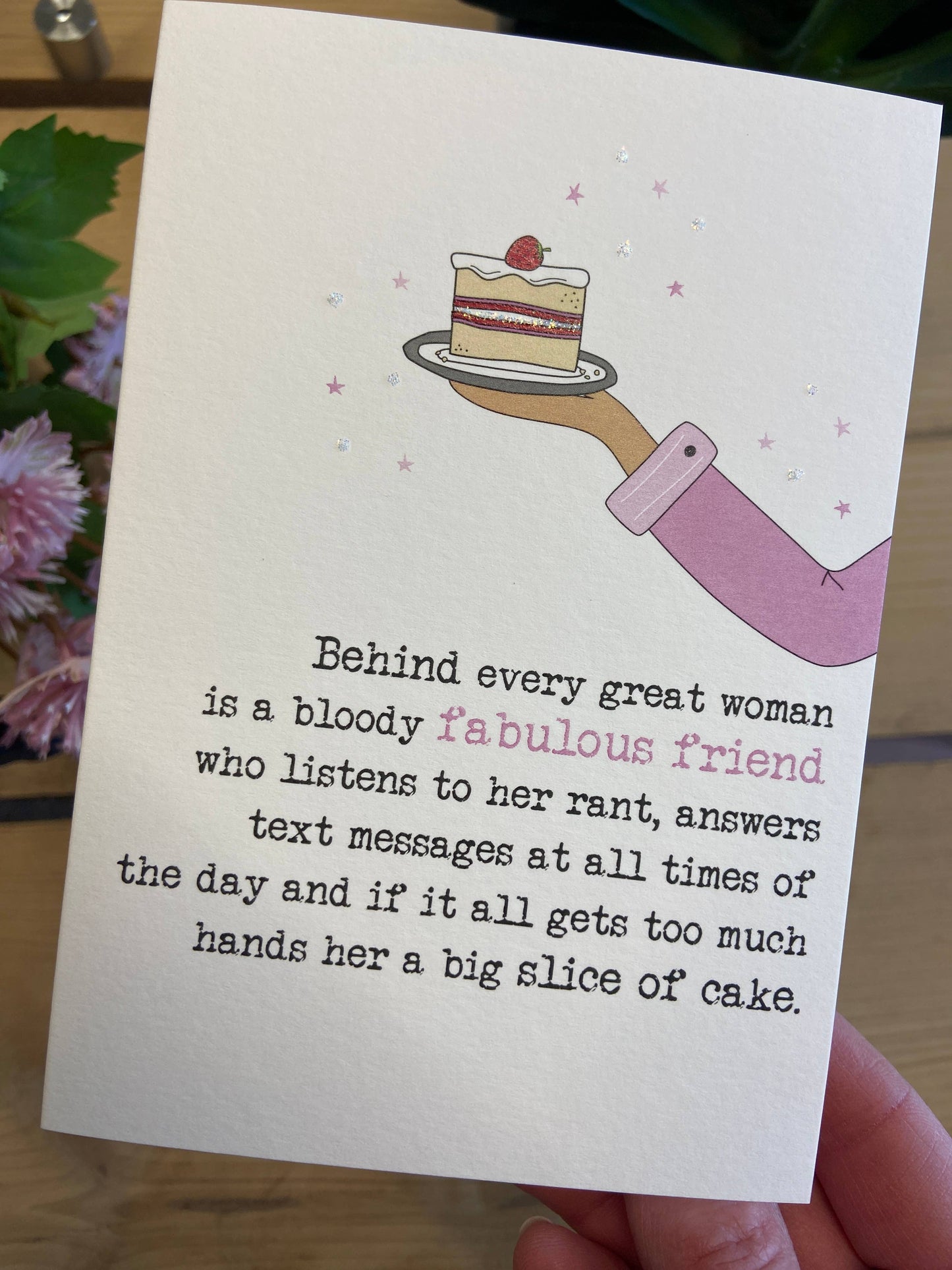 Behind Every Great Woman - Friend Greetings Card