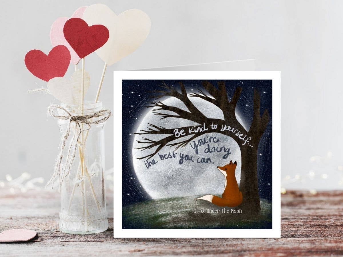 'Be Kind to Yourself' - Greeting Card by Fox Under The Moon