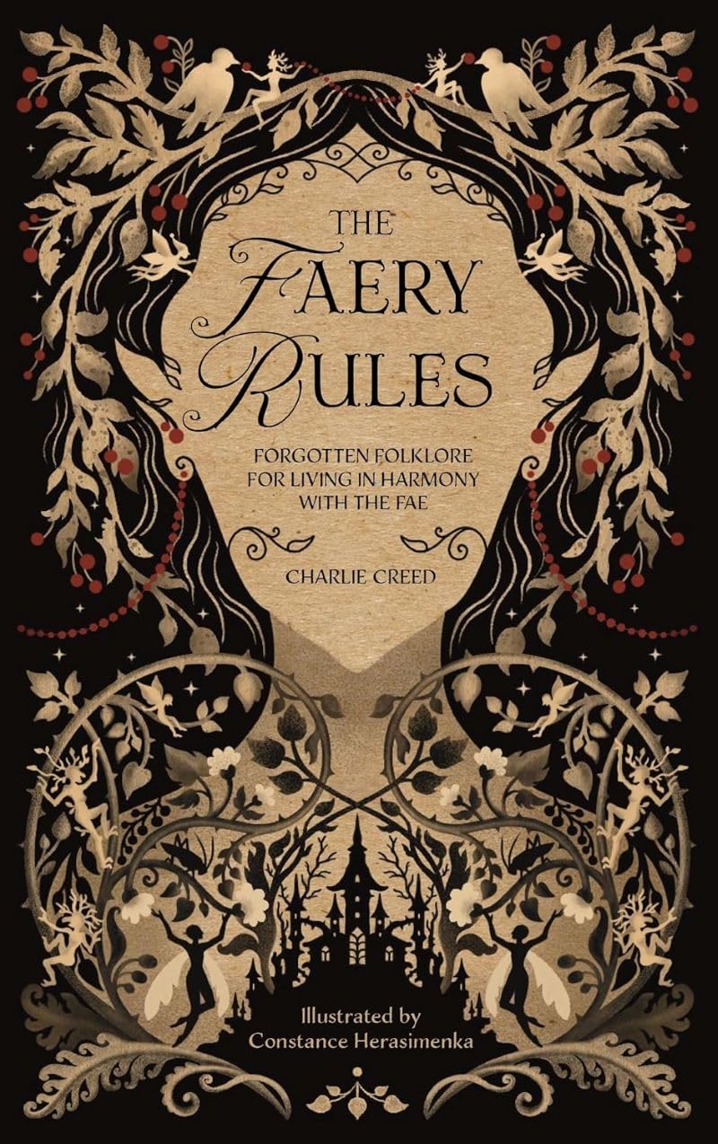 The Faery Rules: Forgotten Folklore for Living in Harmony with the Fae (David and Charles)
