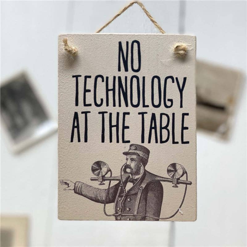 The Wooden Postcard Company - NO TECHNOLOGY AT THE TABLE wooden mini sign