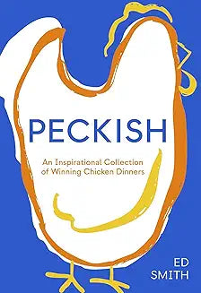 Peckish: An Inspirational Collection of Winning Chicken Dinners