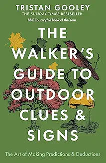 The Walker's Guide to Outdoor Clues and Signs: The bestselling classic that transforms how you see the world around you