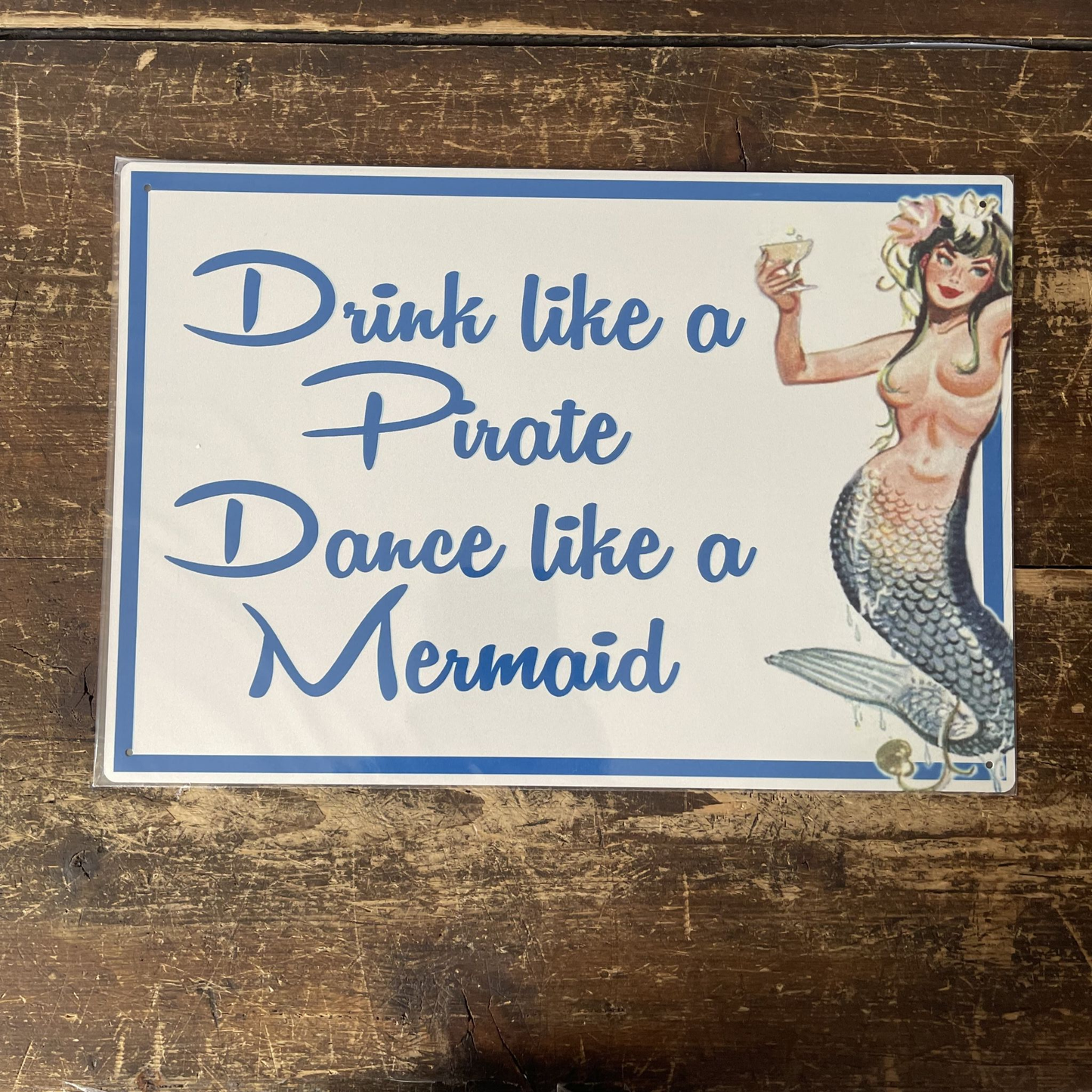 Drink Like A Pirate dance like a mermaid  Metal Sign