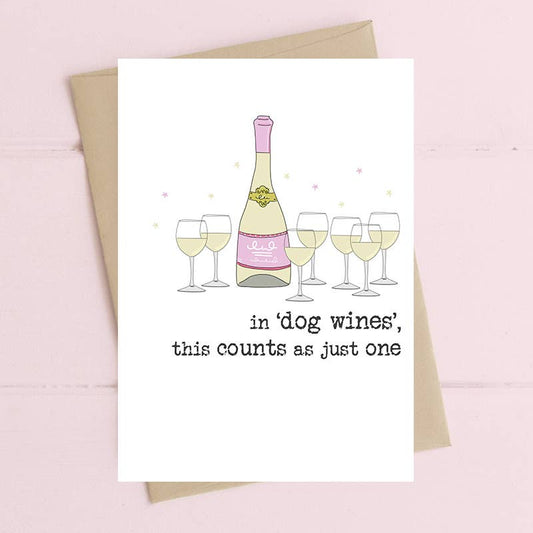 Dandelion Stationery - In Dog Wines, This Counts As One - Funny Greetings Card