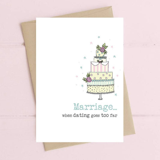Dandelion Stationery - Marriage - When Dating Goes Too Far - Greetings Card