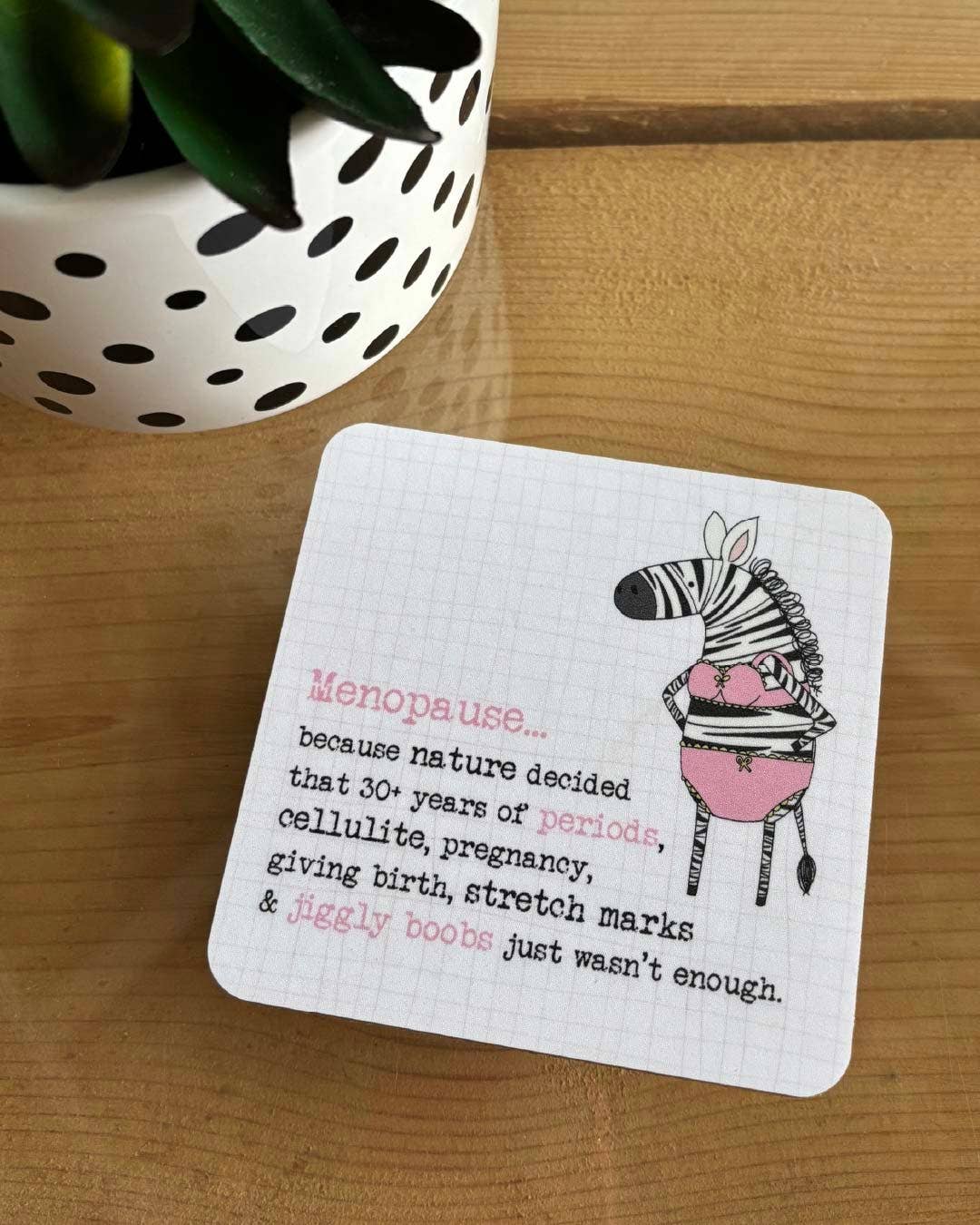 Dandelion Stationery - Coaster - Menopause