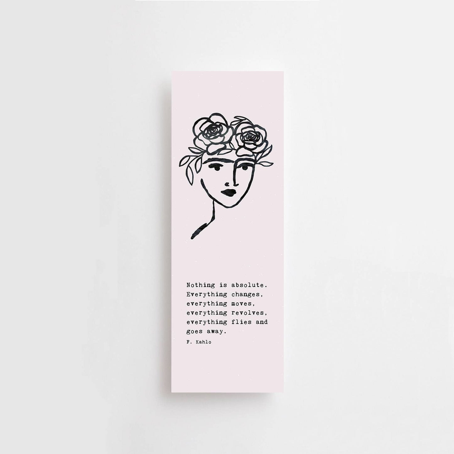 Anna Cosma - FRIDA - BOOKMARK - NOTHING IS ABSOLUTE. EVERYTHING CHANGES..