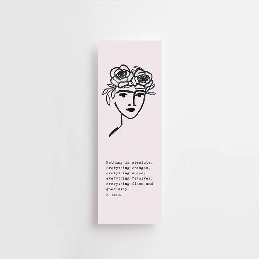 Anna Cosma - FRIDA - BOOKMARK - NOTHING IS ABSOLUTE. EVERYTHING CHANGES..
