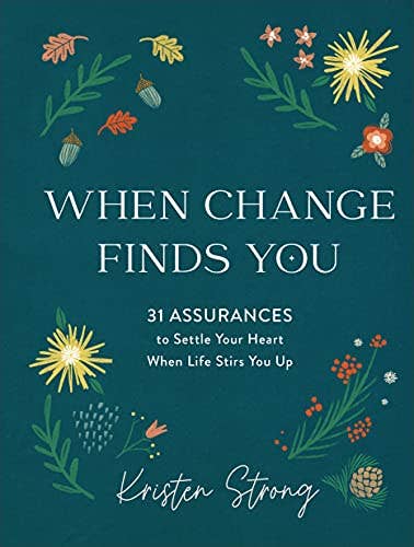 When Change Finds You: 31 Assurances to Settle Your Heart