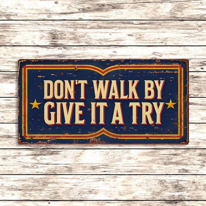 Don't Walk By Give It Try Metal Sign Vintage Carnival Style