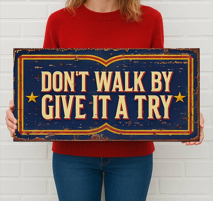 Don't Walk By Give It Try Metal Sign Vintage Carnival Style