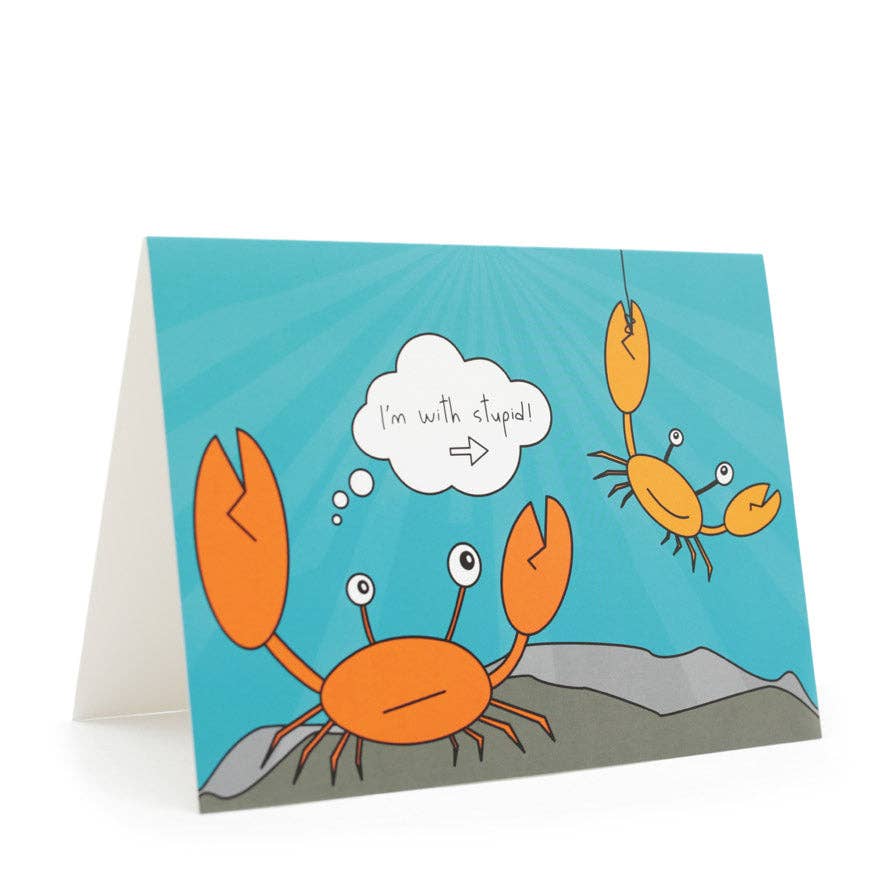 Gone Crabbing - I'm with stupid Greeting Card