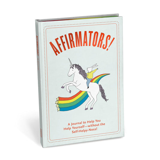 Affirmators! Journal: A Journal to Help You Help Yourself - Without the Self-Helpy-Ness!