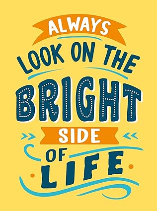 Always Look on the Bright Side of Life: Sunny Quotes to Lift Your Spirits