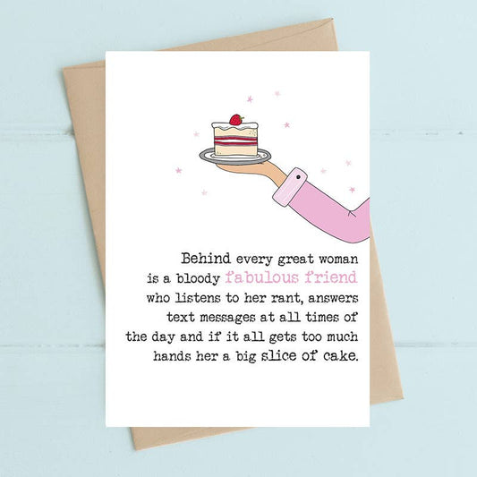 Behind Every Great Woman - Friend Greetings Card