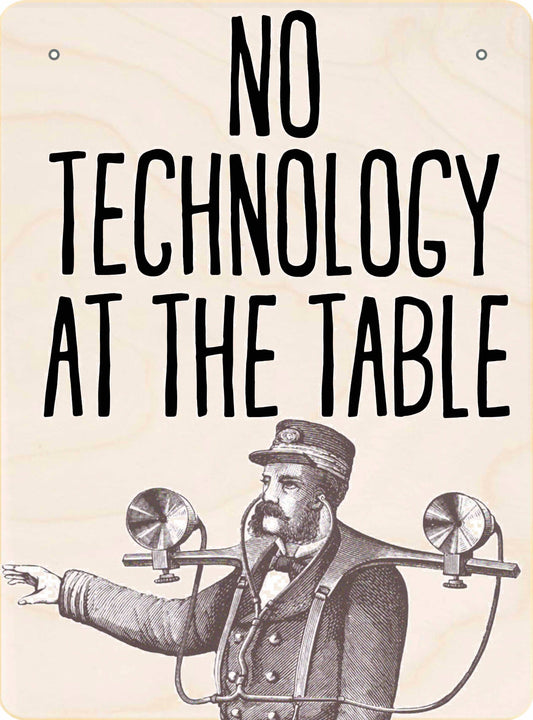 The Wooden Postcard Company - NO TECHNOLOGY AT THE TABLE wooden mini sign