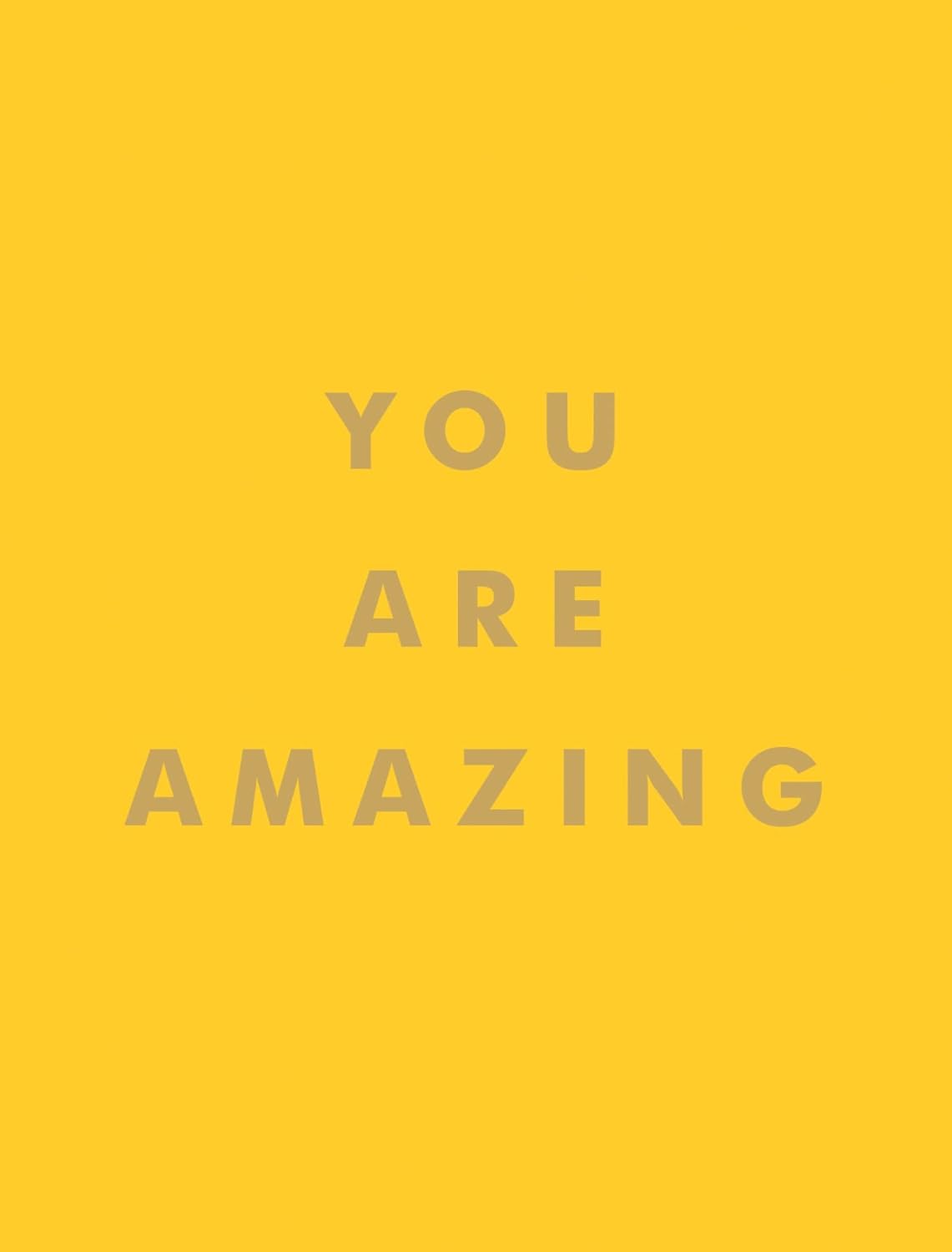 You Are Amazing: Quotes and Statements to Make You Feel Empowered