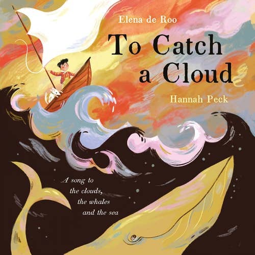 To Catch A Cloud by Elena de Roo & Hannah Peck