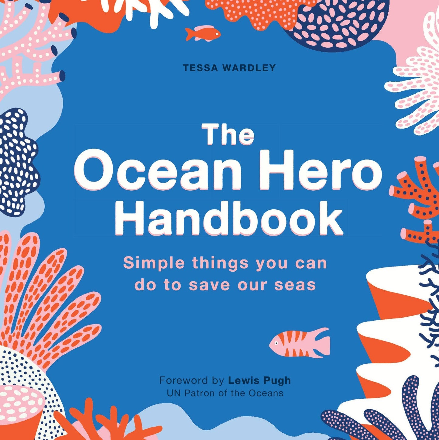 Ocean Hero Handbook: Simple Ways to Save Our Seas
