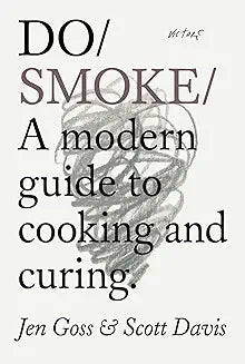 Do Smoke: A Modern Guide to Cooking and Curing