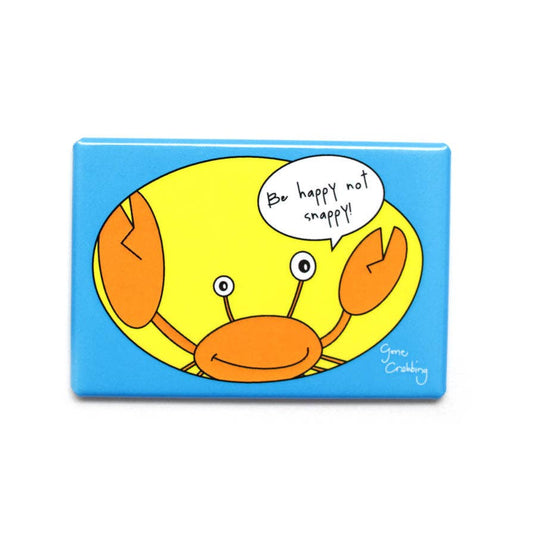 Gone Crabbing - Be Happy Not Snappy Magnet