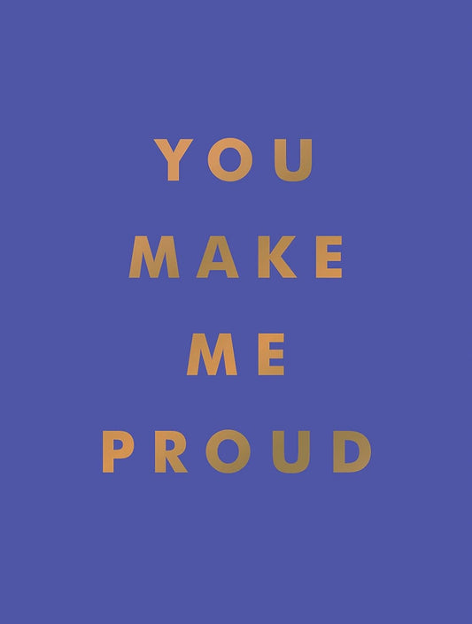 You make me proud