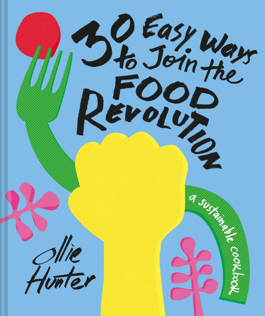 30 easy ways to join the food revolution