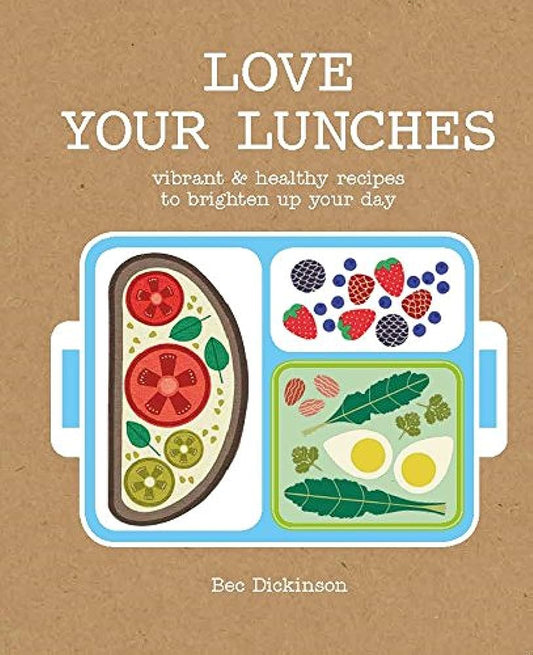 Love your Lunches - Bee Dickinson