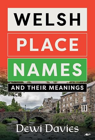 Welsh Place Names and Their Meanings