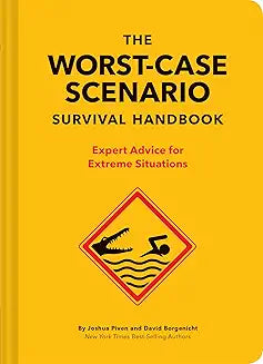 The Worst-Case Scenario Survival Handbook: Expert Advice for Extreme Situations